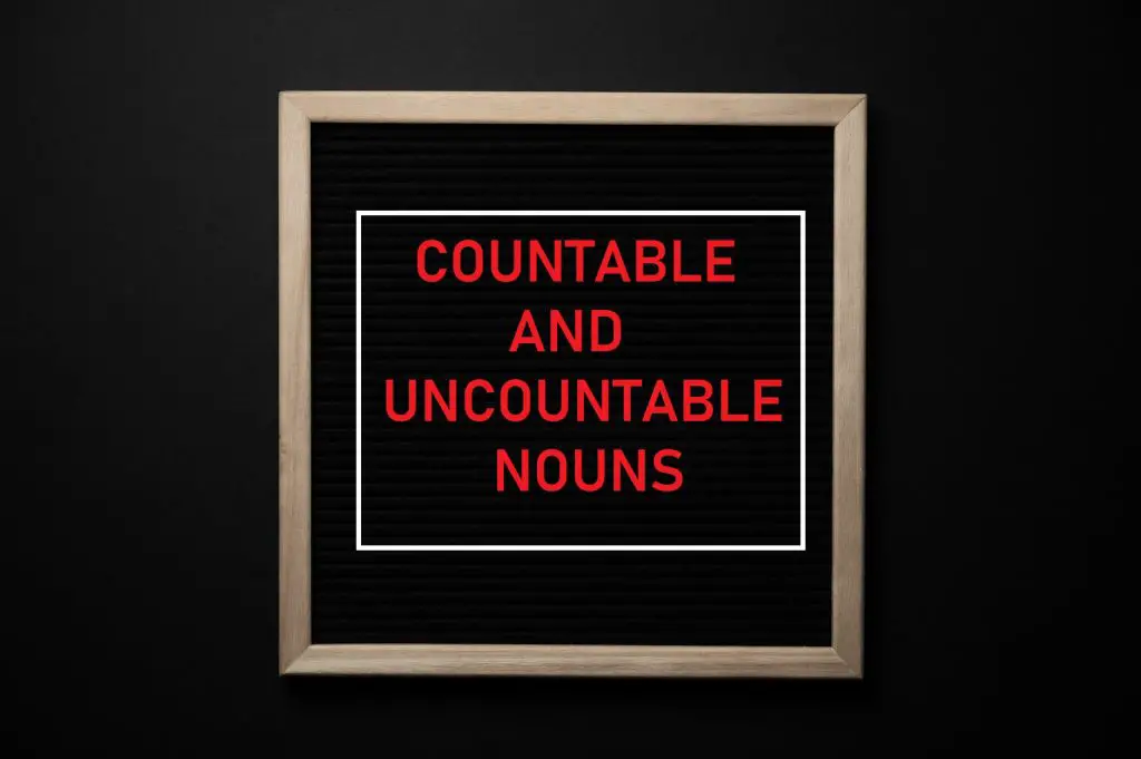 Countable and Uncountable Nouns