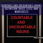 Countable and Uncountable Nouns Definition, Rules, Lists, and Worksheets