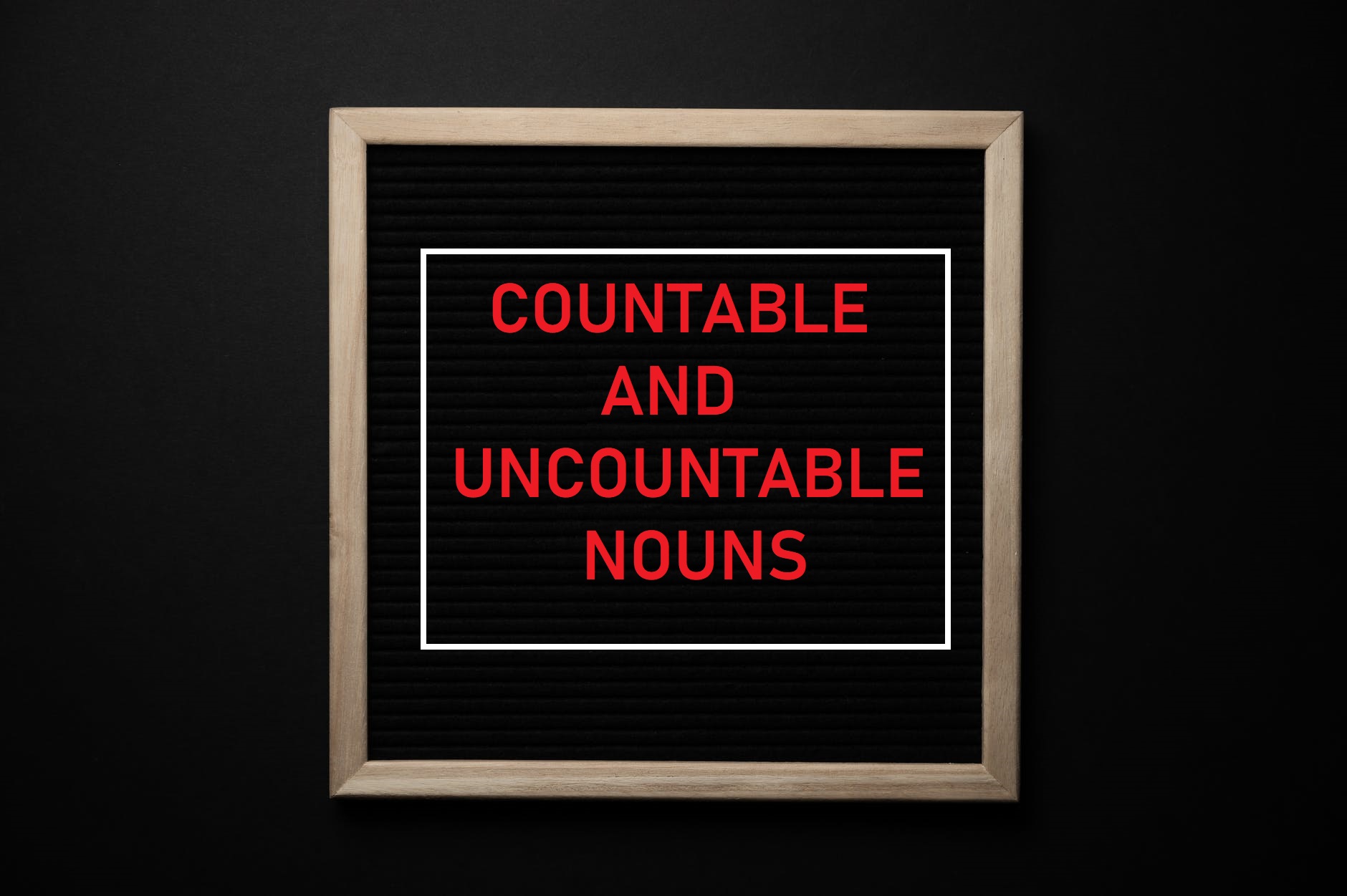 Countable and Uncountable Nouns Definition, Rules, Lists, and Worksheets (With PDF) Practice