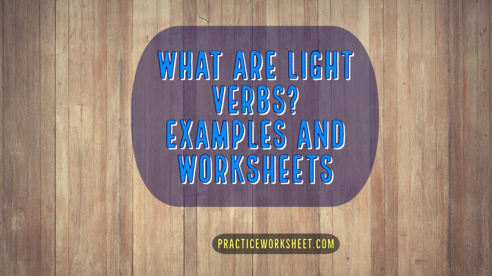 What Are Light Verbs Examples And Worksheets PDF Practice Worksheet